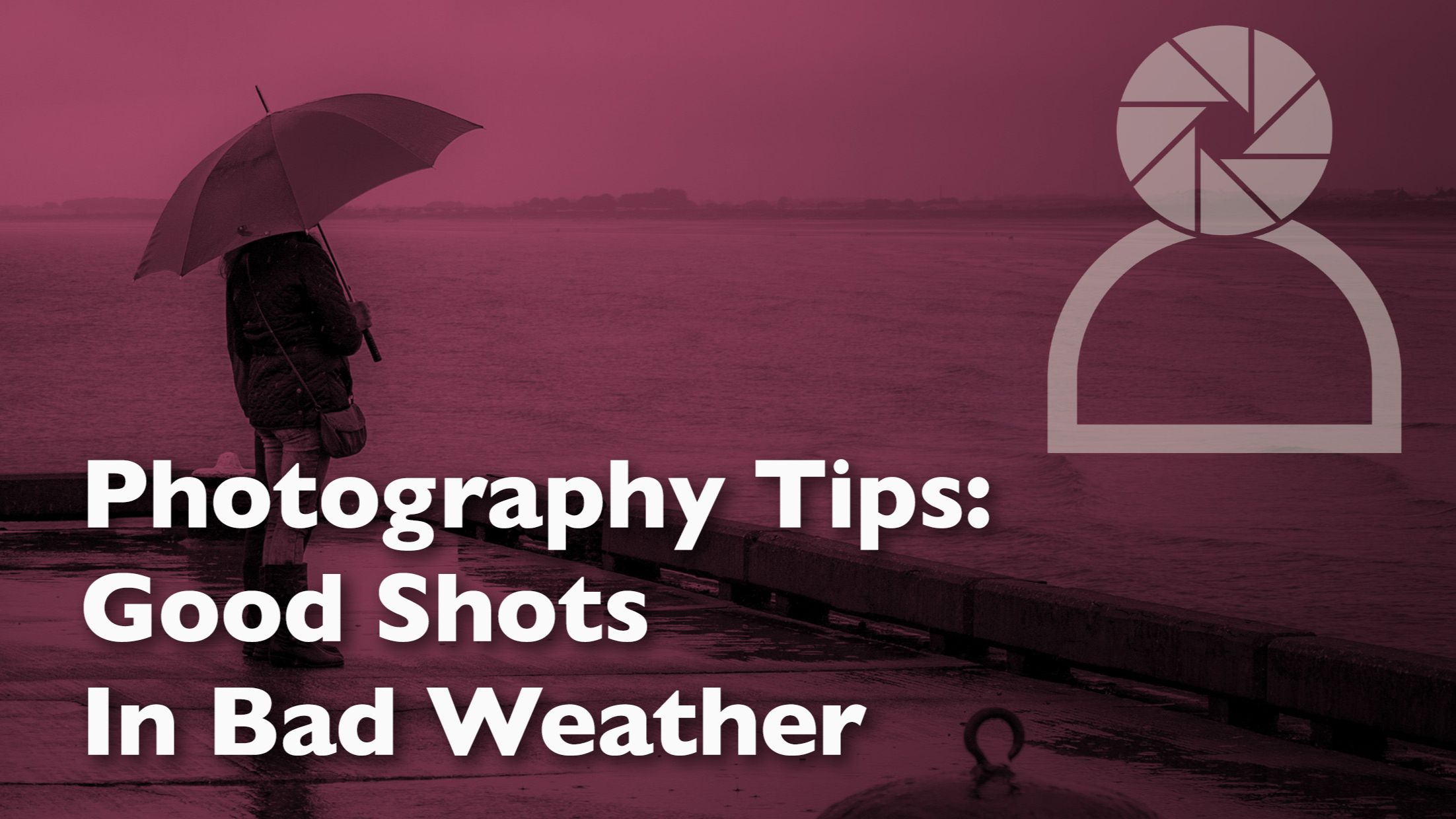 header graphic for a photography blog post explaining how to take great photographs even in bad weather